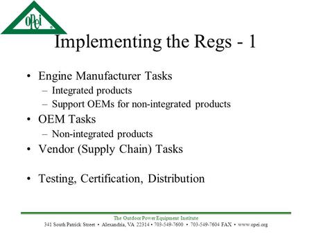 The Outdoor Power Equipment Institute 341 South Patrick Street Alexandria, VA 22314 703-549-7600 703-549-7604 FAX www.opei.org Implementing the Regs -