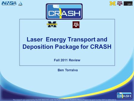 Laser Energy Transport and Deposition Package for CRASH Fall 2011 Review Ben Torralva.