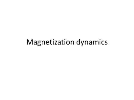 Magnetization dynamics