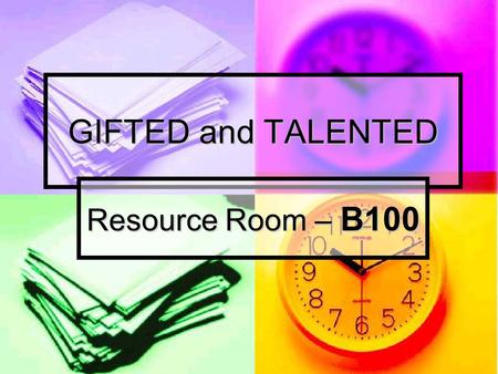 GIFTED and TALENTED Resource Room – B100. What is the G/T Resource Room? Teacher resource room: Teacher resource room: activities to challenge student.