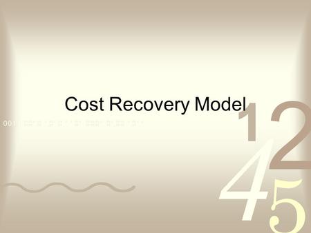 Cost Recovery Model. What is Cost Recovery Cost=Subsidy + Cost recovery Cost –all expenditures associated with a program Subsidy –how much of the cost.