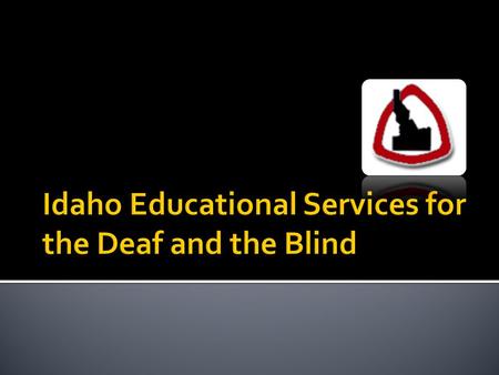 Idaho Educational Services for the Deaf and the Blind