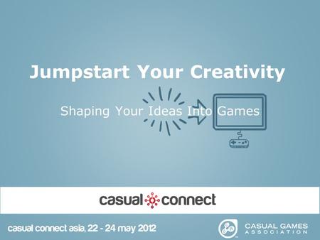 Jumpstart Your Creativity Shaping Your Ideas Into Games.