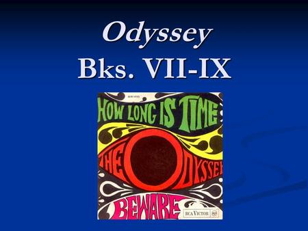 Odyssey Bks. VII-IX. WHERE WE LEFT OFF Odysseus has left Kalypso, and been shipwrecked by Poseidon on the island of Phaiakia – Nausikaa Odysseus has left.