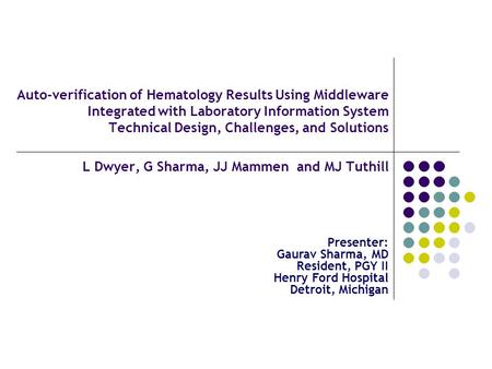 Auto-verification of Hematology Results Using Middleware Integrated with Laboratory Information System Technical Design, Challenges, and Solutions L Dwyer,