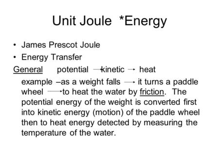 Unit Joule *Energy James Prescot Joule Energy Transfer