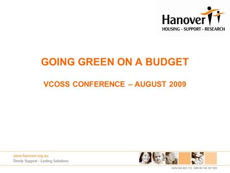 GOING GREEN ON A BUDGET VCOSS CONFERENCE – AUGUST 2009.