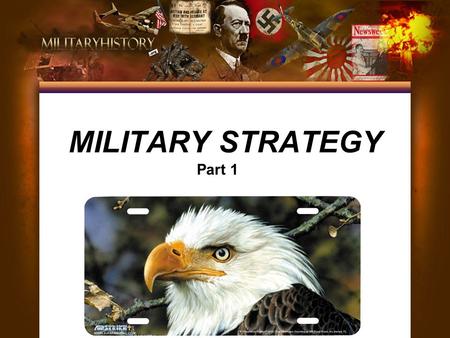 MILITARY STRATEGY Part 1. Military strategy is a collective name for planning the conduct of warfare. Derived from the Greek strategos, strategy was seen.