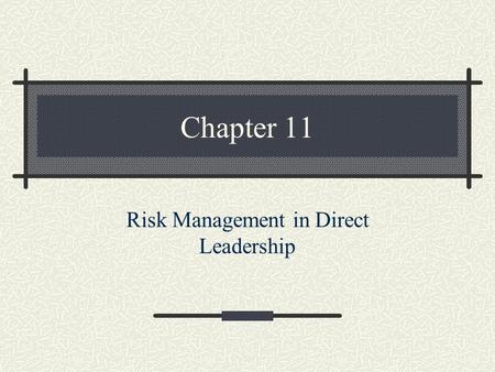 Chapter 11 Risk Management in Direct Leadership. Types of Law (2) Criminal Law Intentional act against the public at large Arrest made Punishment is handed.