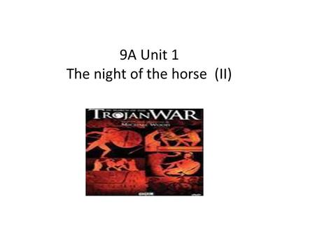 9A Unit 1 The night of the horse (II). Now listen to the story on page 3 and check your answers.