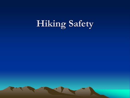 Hiking Safety. Contents Introduction Hiking with Others Destination & Time Clothing & Equipment If Trouble arises… Conclusion.