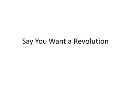 Say You Want a Revolution. Lexington and Concord 4/19/1775 Location very important Extremely isolated, one way in and out British come in strong, army.