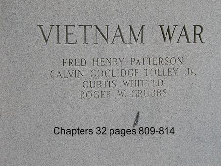 Chapters 32 pages 809-814. Vietnam #2 Reading Quiz 1) What was the Tonkin Gulf Resolution? 2) What was the “Credibility Gap”? 3) How did LBJ widen the.