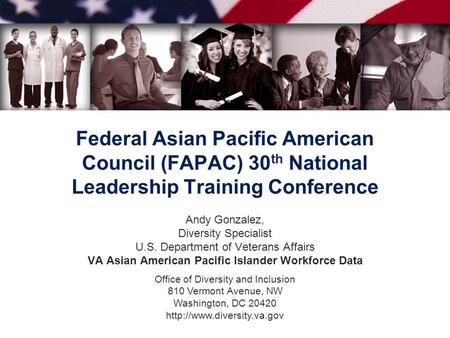 Office of Diversity and Inclusion 810 Vermont Avenue, NW Washington, DC 20420  Federal Asian Pacific American Council (FAPAC)