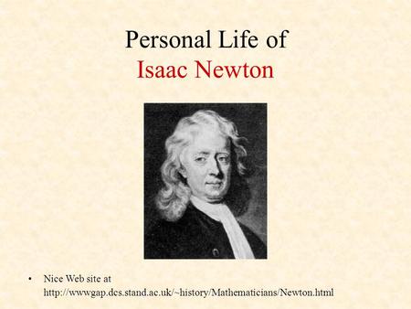 Personal Life of Isaac Newton Nice Web site at