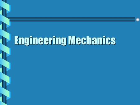 Engineering Mechanics