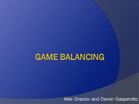 Game balancing Alex Graciov and Devon Gasparotto.