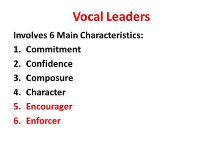 Vocal Leaders Involves 6 Main Characteristics: Commitment Confidence