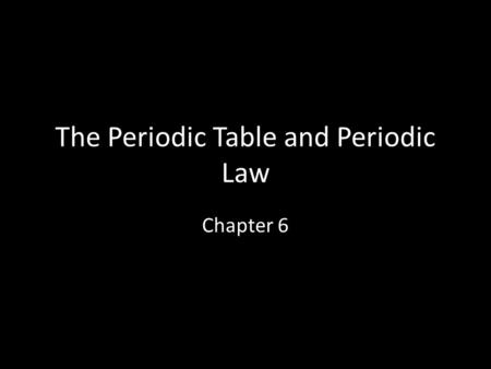 The Periodic Table and Periodic Law