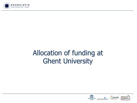 Allocation of funding at Ghent University. Luc François Director Ghent University Association 2 Ghent University 1. Founded in 1817 by William I, King.