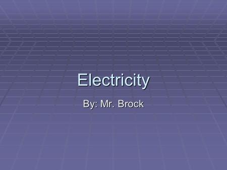 Electricity By: Mr. Brock. Electrical Safety 1) Always disconnect the circuit to be worked on before anything else and lock the cover to the SEP when.