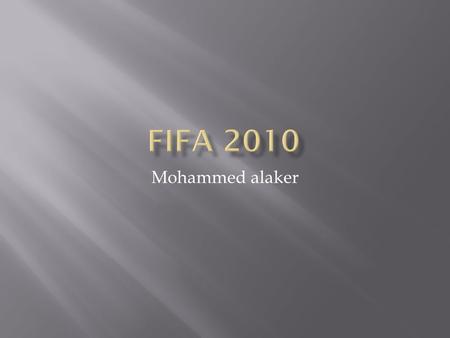 Mohammed alaker.  The fifa 2010 was held In south Africa.