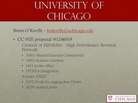 University of Chicago Brent O’Keeffe –  CC-NIE proposal #1246019CC-NIE proposal #1246019 Creation of HiPeRNet.