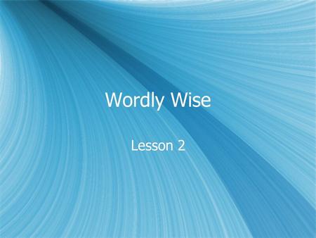 Wordly Wise Lesson 2. Aroma  N. A smell or odor, especially a pleasant one.  The aroma of hot buttered popcorn made our mouths water.  N. A smell or.