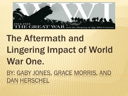 The Aftermath and Lingering Impact of World War One.