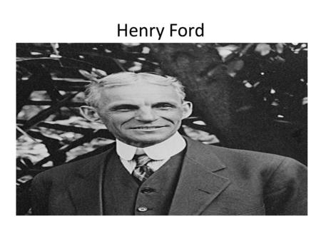 Henry Ford.