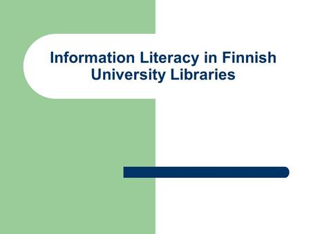 Information Literacy in Finnish University Libraries.