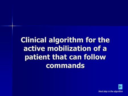 Clinical algorithm for the active mobilization of a patient that can follow commands Next step in the algorithm.