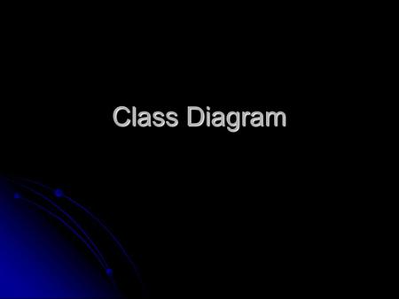 Class Diagram. A class diagram describes the classes and the association (static relationship) between these classes ( 描述系統中物件 的 type(class) ，以及這些 class.