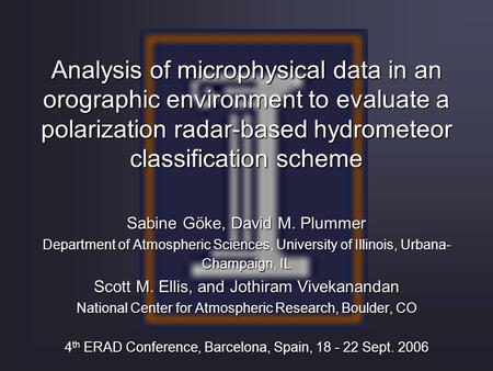 Analysis of microphysical data in an orographic environment to evaluate a polarization radar-based hydrometeor classification scheme Sabine Göke, David.