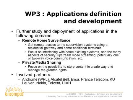 ANDROME – WP3 - Applications definition and development | Enabling Community Communications-Platforms and Applications | 02.06.2004 WP3 : Applications.