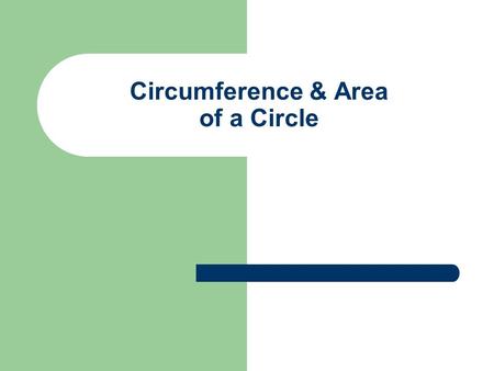 Circumference & Area of a Circle