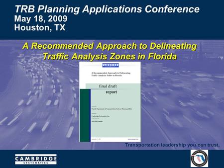 Transportation leadership you can trust. TRB Planning Applications Conference May 18, 2009 Houston, TX A Recommended Approach to Delineating Traffic Analysis.