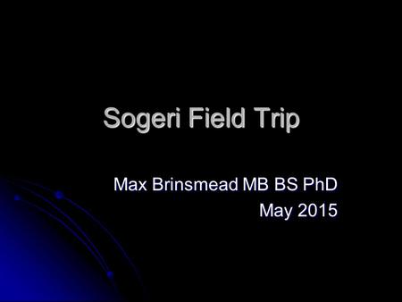 Sogeri Field Trip Max Brinsmead MB BS PhD May 2015.