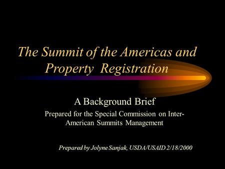 The Summit of the Americas and Property Registration A Background Brief Prepared for the Special Commission on Inter- American Summits Management Prepared.