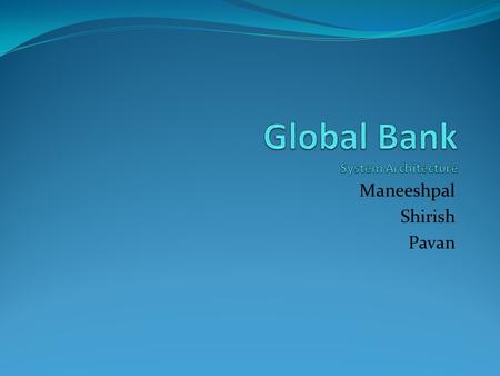 Maneeshpal Shirish Pavan. Introduction Our project is a banking solution where we implement our banking service in the form of two modules. Module 1: