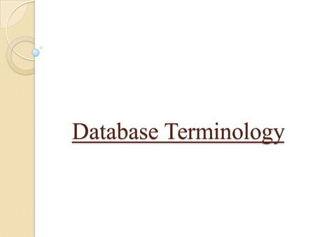 Database Terminology Database Terminology. DATA: Data is a collection of raw facts and figures and is represented in alphabets, digits and special characters.