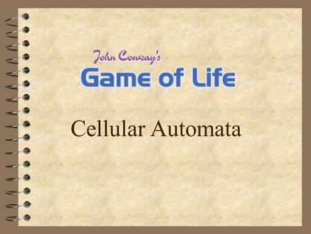 Cellular Automata. The Game The Game of Life is not your typical computer game. It is a 'cellular automation', and was invented by the Cambridge mathematician.