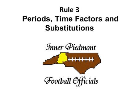 Rule 3 Periods, Time Factors and Substitutions. SECTION 1 LENGTH OF PERIODS ART. 1... The clock running time for a game shall be 48 minutes for high schools.