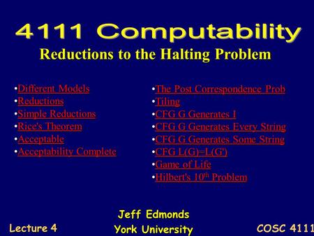 Jeff Edmonds York University COSC 4111 Lecture 4 Different ModelsDifferent ModelsDifferent ModelsDifferent Models ReductionsReductionsReductions Simple.