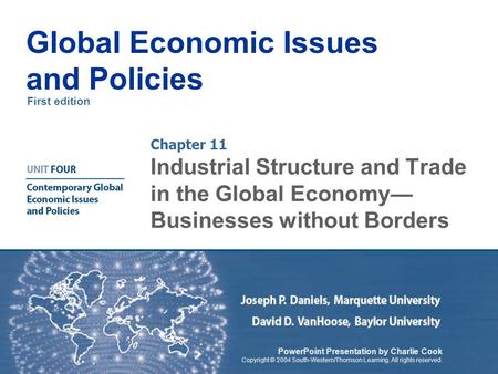 First edition Global Economic Issues and Policies PowerPoint Presentation by Charlie Cook Copyright © 2004 South-Western/Thomson Learning. All rights reserved.