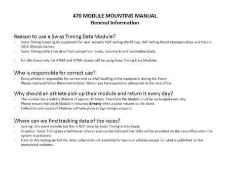 470 MODULE MOUNTING MANUAL General Information Reason to use a Swiss Timing Data Module? -Swiss Timing is testing its equipment for next season’s ISAF.