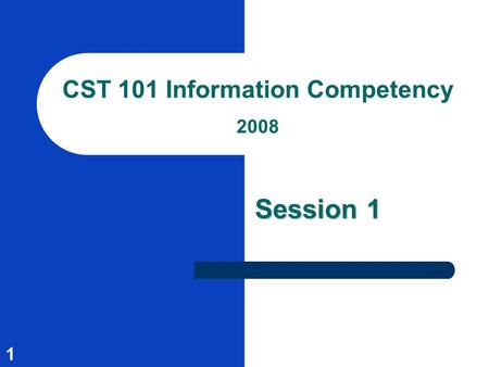 1 CST 101 Information Competency 2008 Session 1. 2 Session Outcomes Know the first steps in the research process Find articles in Academic Search Elite.