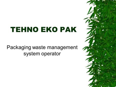 Packaging waste management system operator TEHNO EKO PAK.