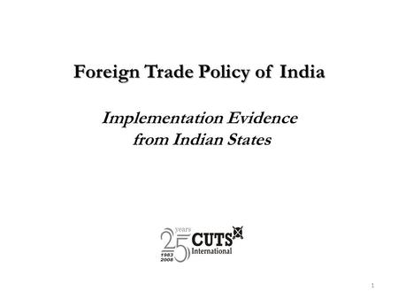 Foreign Trade Policy of India Foreign Trade Policy of India Implementation Evidence from Indian States 1.