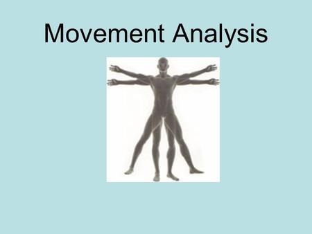 Movement Analysis.